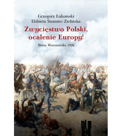 ZWYCIĘSTWO POLSKI, OCALENIE EUROPY! BITWA WARSZAWSKA 1920