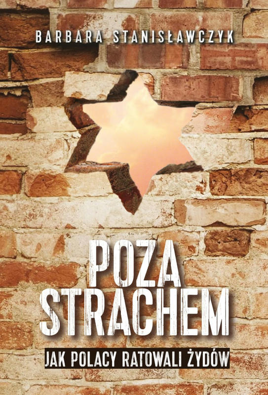  POZA STRACHEM. Jak Polacy ratowali Żydów