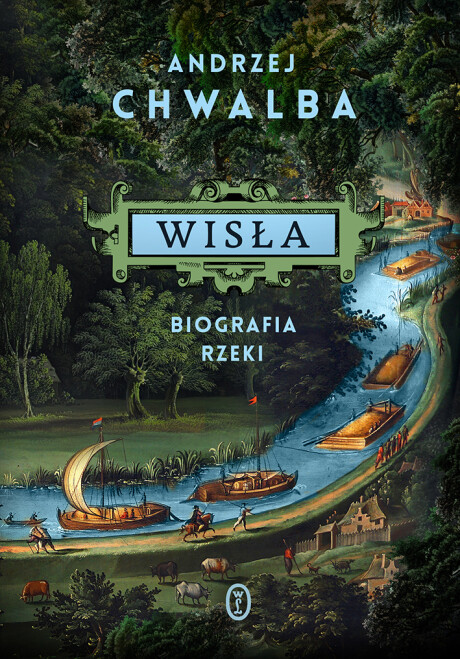 WISŁA. Biografia rzeki