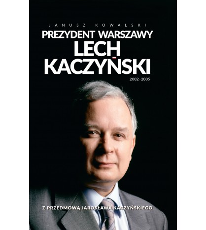 PREZYDENT WARSZAWY LECH KACZYŃSKI