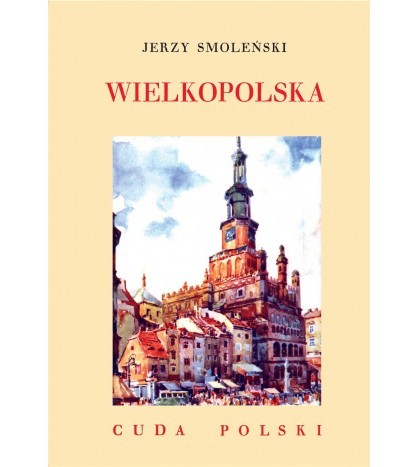WIELKOPOLSKA. CUDA POLSKI