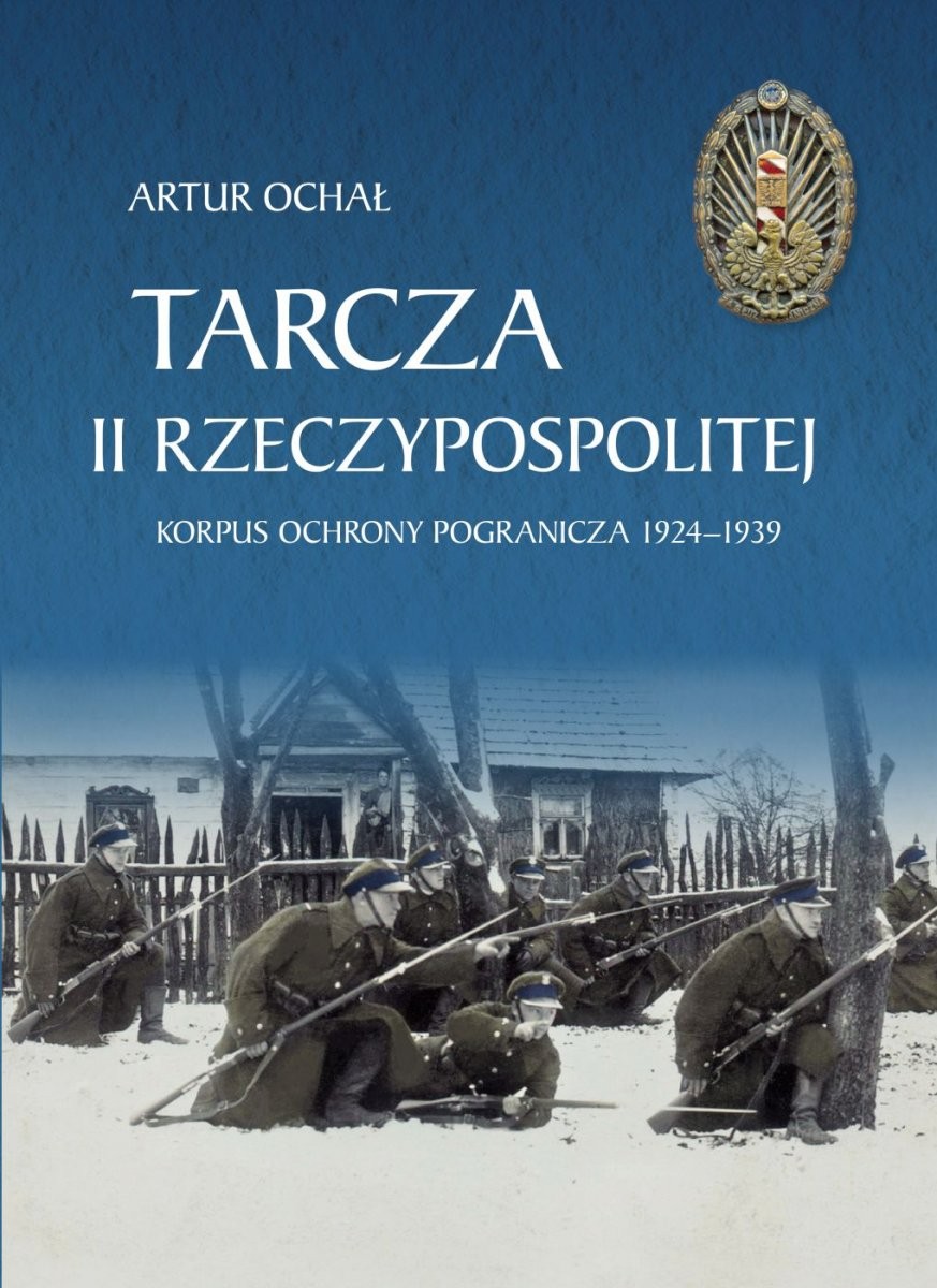 TARCZA II RZECZYPOSPOLITEJ. Korpus Ochrony Pogranicza 1924–1939