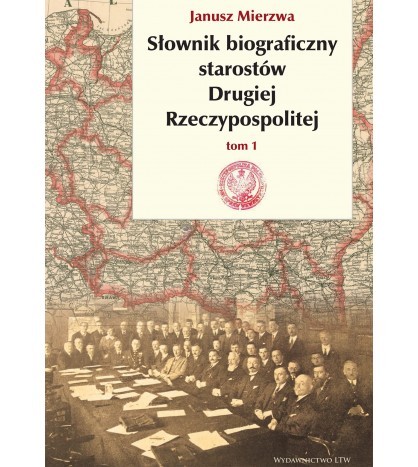 SŁOWNIK BIOGRAFICZNY STAROSTÓW II RP. Tom 1