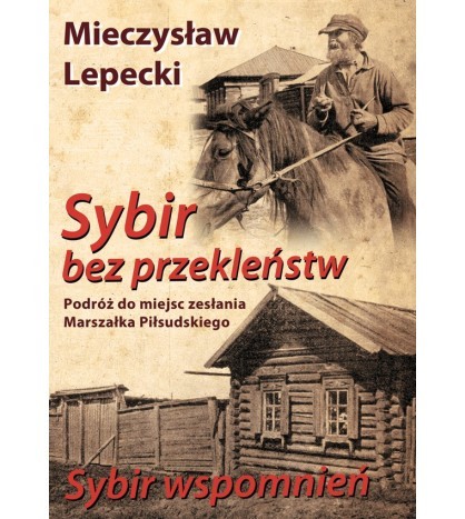 SYBIR BEZ PRZEKLEŃSTW, SYBIR WSPOMNIEŃ