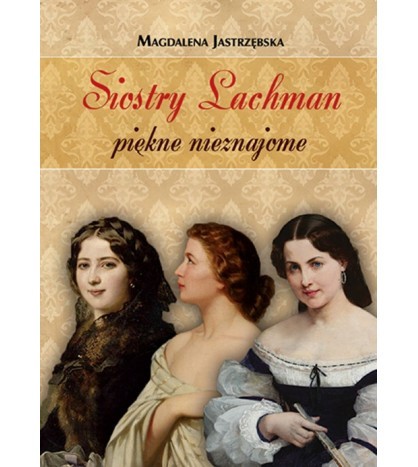 SIOSTRY LACHMAN. PIĘKNE NIEZNAJOME