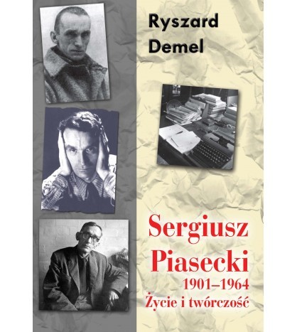 SERGIUSZ PIASECKI 1901–1964. ŻYCIE I TWÓRCZOŚĆ