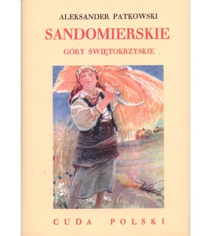 SANDOMIERSKIE. GÓRY ŚWIĘTOKRZYSKIE. CUDA POLSKI