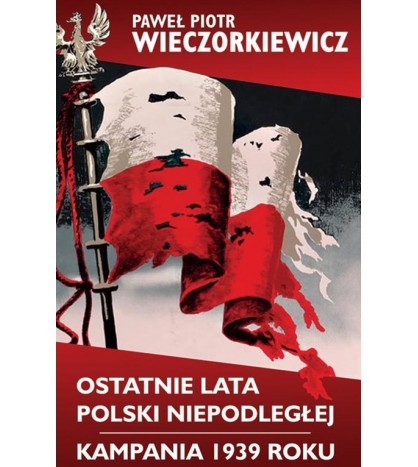 OSTATNIE LATA POLSKI NIEPODLEGŁEJ