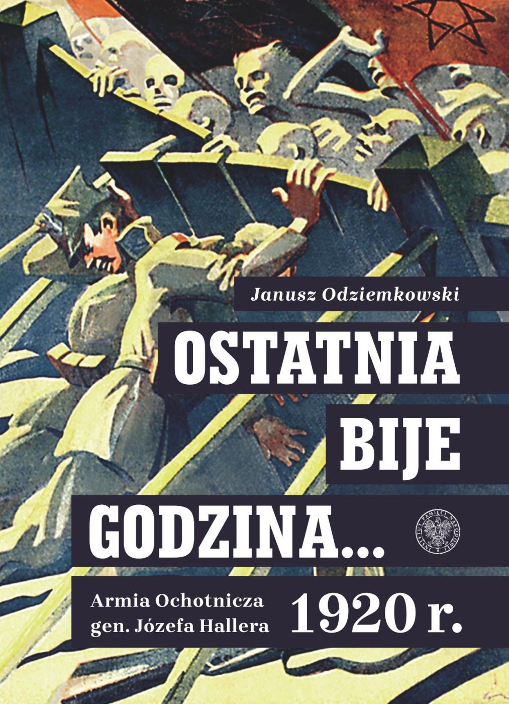 OSTATNIA BIJE GODZINA… Armia Ochotnicza gen. Józefa Hallera 1920