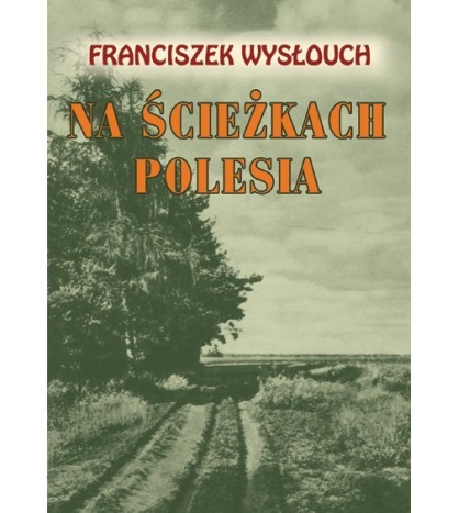 NA SCIEŻKACH POLESIA
