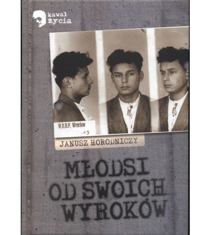 MŁODSI OD SWOICH WYROKÓW