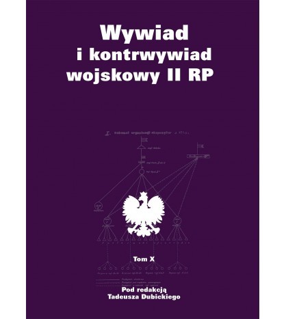 WYWIAD I KONTRWYWIAD WOJSKOWY II RP Tom 10 -Tadeusz Dubicki