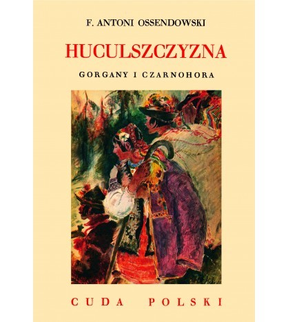 HUCULSZCZYZNA. CUDA POLSKI