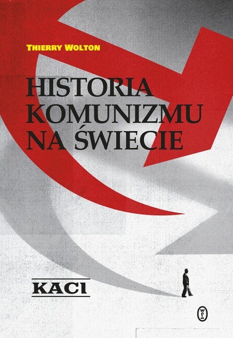 HISTORIA KOMUNIZMU NA ŚWIECIE. Tom 1: Kaci