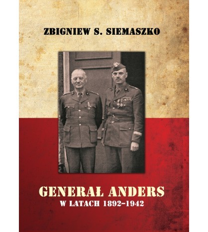 GENERAŁ ANDERS W LATACH 1892-1942