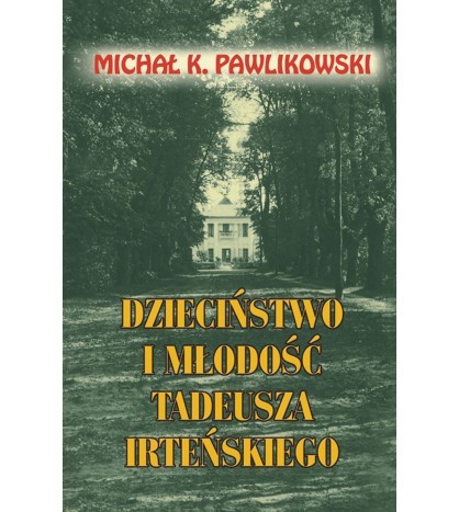 DZIECIŃSTWO I MŁODOŚĆ TADEUSZA IRTEŃSKIEGO