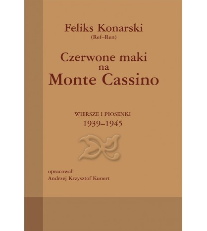 CZERWONE MAKI NA MONTE CASSINO. WIERSZE I PIOSENKI 1939-1945