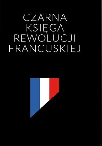 CZARNA KSIĘGA REWOLUCJI FRANCUSKIEJ