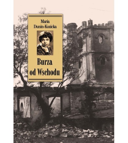BURZA OD WSCHODU. Wspomnienia z Kijowszczyzny (1918–1920)
