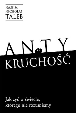 ANTYKRUCHOŚĆ. JAK ŻYĆ W ŚWIECIE, KTÓREGO NIE ROZUMIEMY